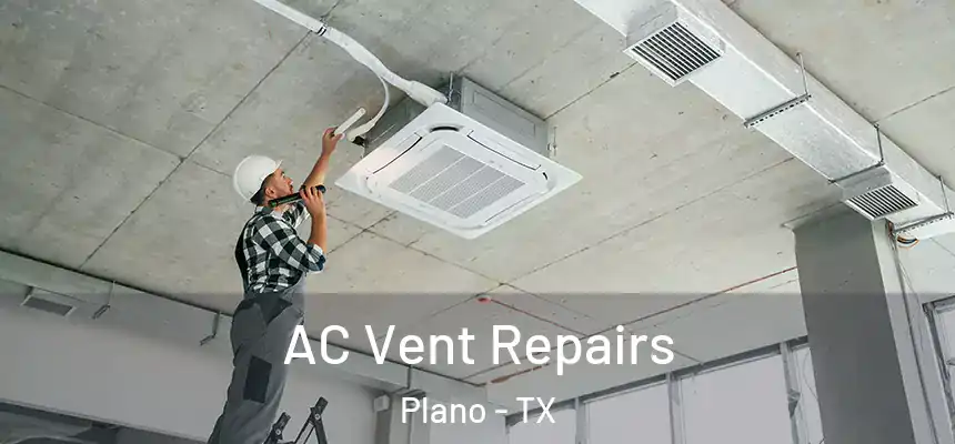AC Vent Repairs Plano - TX