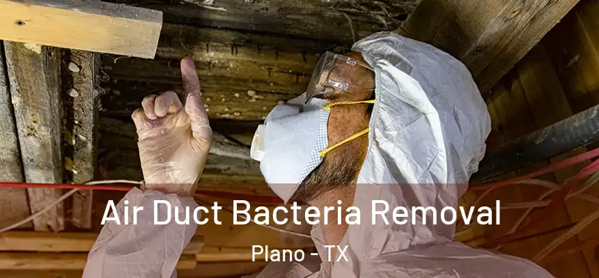 Air Duct Bacteria Removal Plano - TX