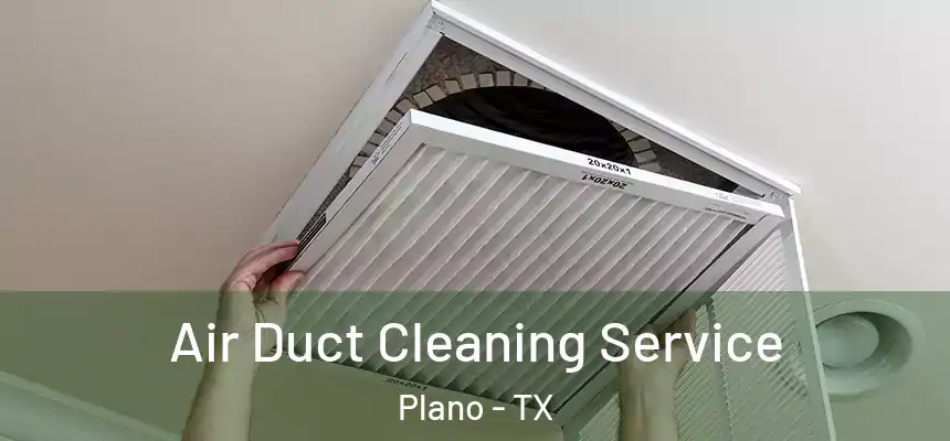 Air Duct Cleaning Service Plano - TX