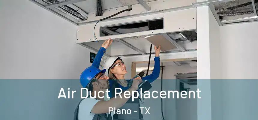 Air Duct Replacement Plano - TX