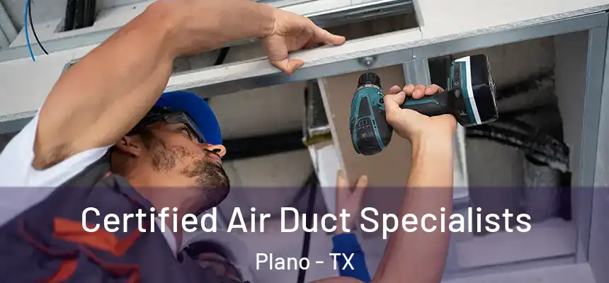 Certified Air Duct Specialists Plano - TX