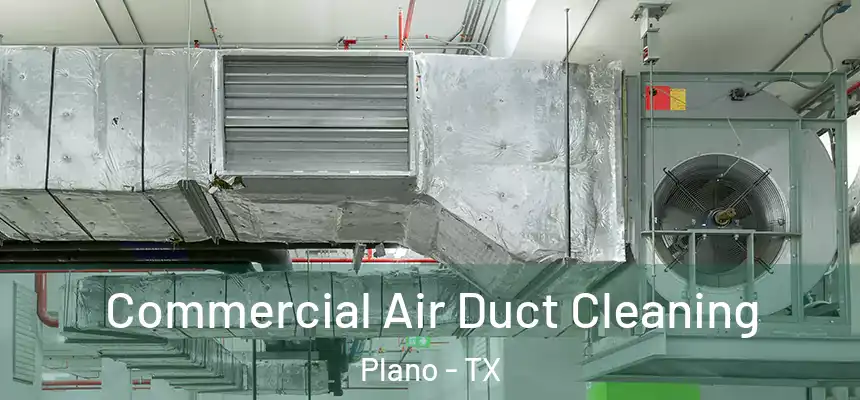 Commercial Air Duct Cleaning Plano - TX