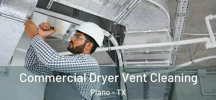 Commercial Dryer Vent Cleaning Plano - TX