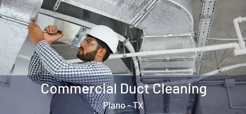 Commercial Duct Cleaning Plano - TX