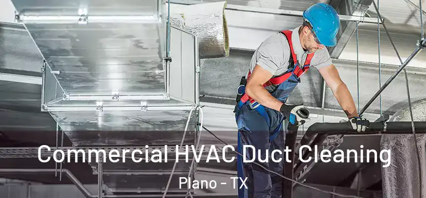 Commercial HVAC Duct Cleaning Plano - TX