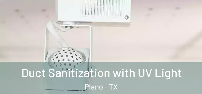 Duct Sanitization with UV Light Plano - TX