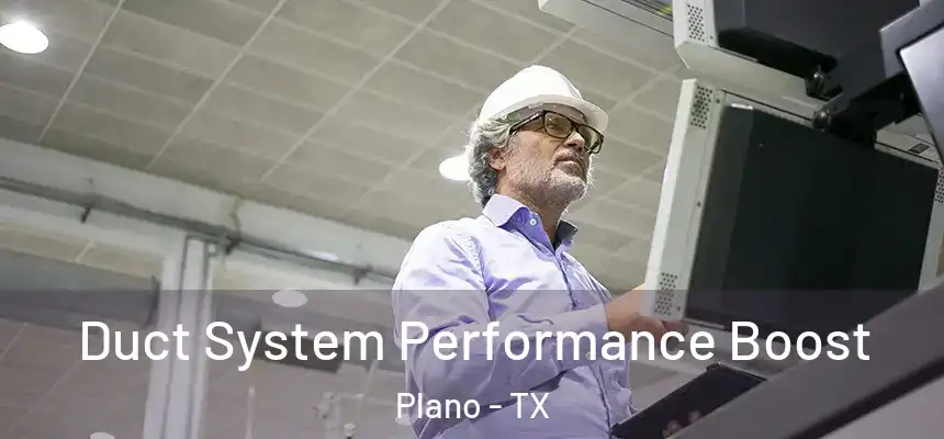 Duct System Performance Boost Plano - TX