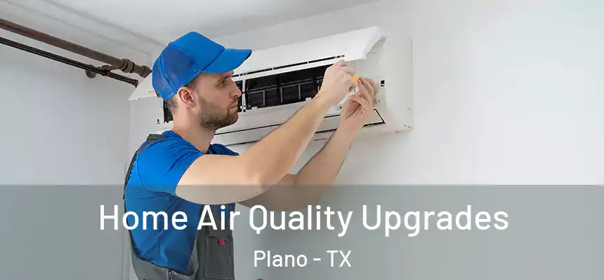  Home Air Quality Upgrades Plano - TX