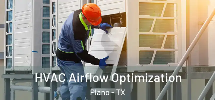  HVAC Airflow Optimization Plano - TX