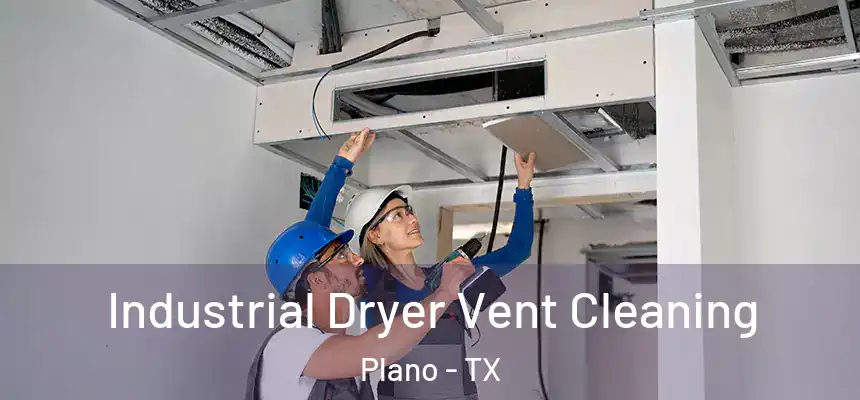 Industrial Dryer Vent Cleaning Plano - TX