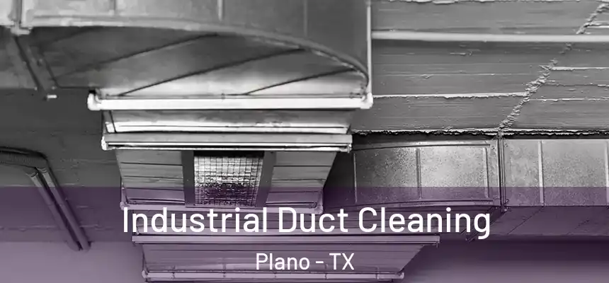 Industrial Duct Cleaning Plano - TX