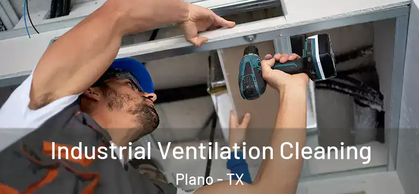 Industrial Ventilation Cleaning Plano - TX