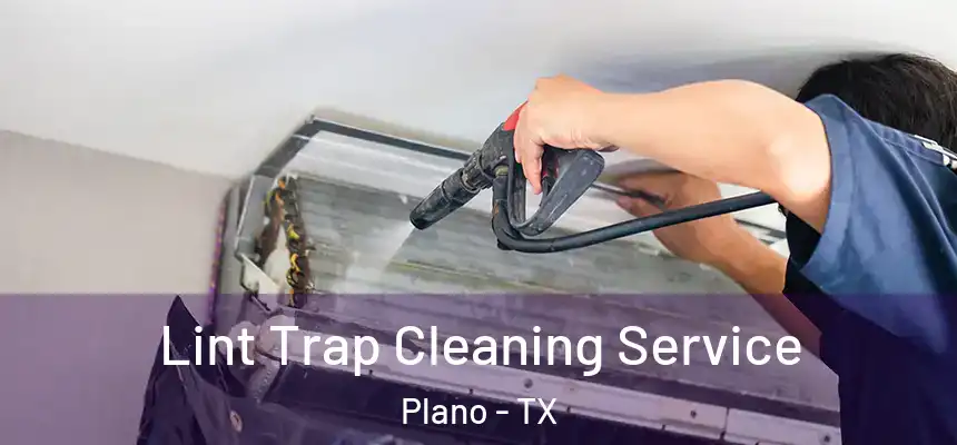 Lint Trap Cleaning Service Plano - TX