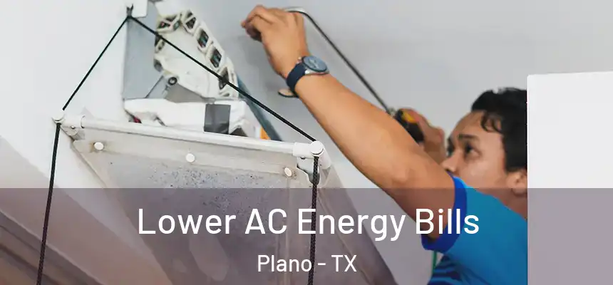 Lower AC Energy Bills Plano - TX