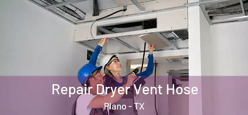 Repair Dryer Vent Hose Plano - TX